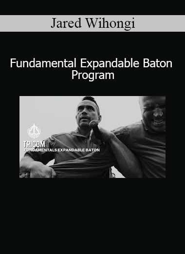 Jared Wihongi Fundamental Expandable Baton Program online course
