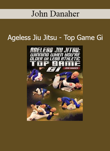 John Danaher Ageless Jiu Jitsu Top Game Gi – Master efficient control and pressure-based grappling for longevity