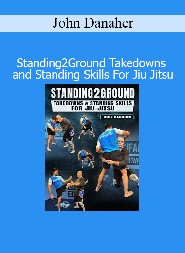 John Danaher Standing2Ground Takedowns and Standing Skills for Jiu Jitsu online course