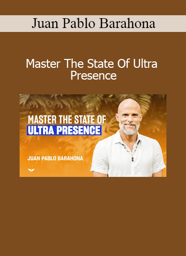 Juan Pablo Barahona Master The State Of Ultra Presence online course