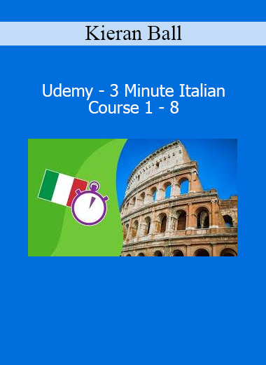 Kieran Ball 3 Minute Italian Course 1 to 8 Udemy – Learn to speak Italian fast and easy