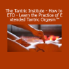 Lauren and Rafael Guy The Tantric Institute How to ETO Learn the Practice of Extended Tantric Orgasm course