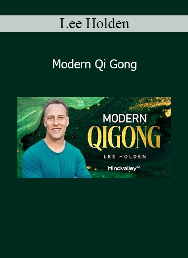 Lee Holden Modern Qi Gong – Energy cultivation and mindful movement for vitality