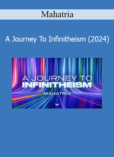 Mahatria A Journey To Infinitheism 2024 online course