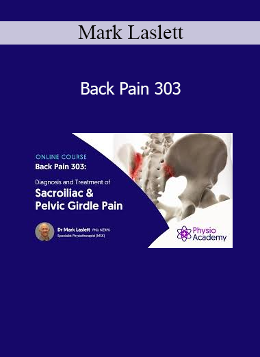 Mark Laslett Back Pain 303 – Advanced Assessment and Treatment Strategies for Spinal and Lumbar Pain