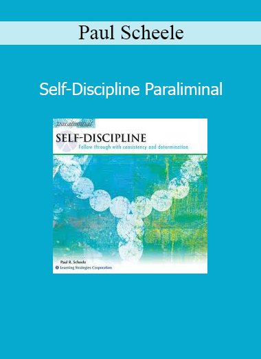 Paul Scheele Self-Discipline Paraliminal audio program for focus, consistency and personal growth