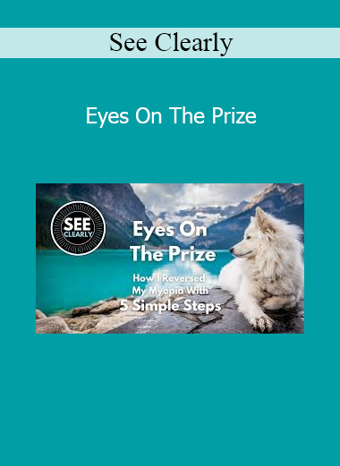 See Clearly Eyes On The Prize online course for natural vision improvement and eye health training