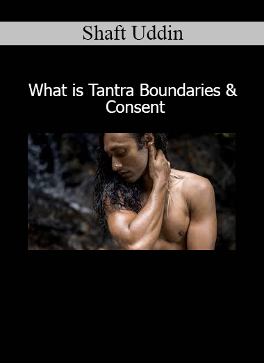 Shaft Uddin What is Tantra Boundaries and Consent online course