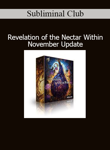 Subliminal Club Revelation of the Nectar Within November Update subliminal for spiritual awakening and inner transformation