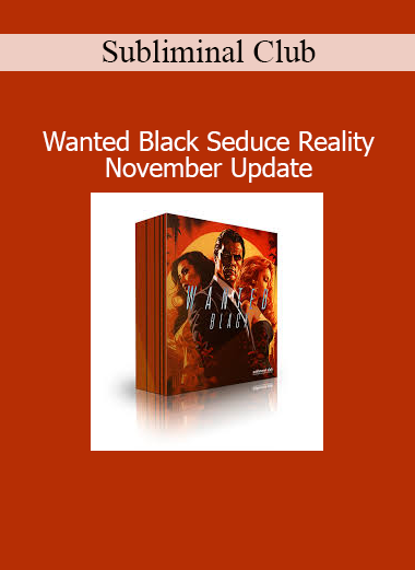 Subliminal Club Wanted Black Seduce Reality November Update subliminal for attraction, confidence and magnetic presence