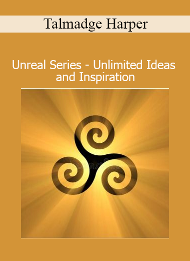 Talmadge Harper – Unreal Series Unlimited Ideas and Inspiration Course