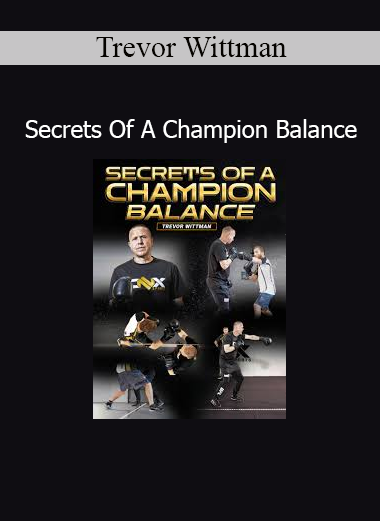 Trevor Wittman – Secrets of a Champion Balance Striking and Movement Course