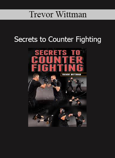 Trevor Wittman – Secrets to Counter Fighting Striking and Defense Course