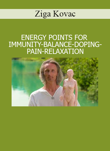 Ziga Kovac Energy Points for Immunity Balance Doping Pain Relaxation online course for energy healing and self-regulation