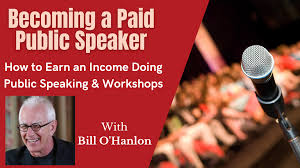 Bill O’Hanlon - Becoming A Paid Public Speaker