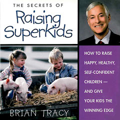 Brian Tracy - Secrets of Raising Super Kids