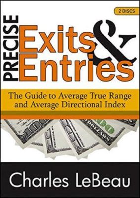 Chuck LeBeau - Precise Exits & Entries - Guide to ATR & ADI