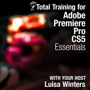 Luisa Winters - Total Training™ for Adobe® Premiere® Pro CS5: Essentials