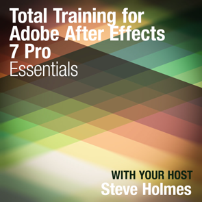 Steve Holmes - Total Training™ for Adobe® After Effects® 7 Pro: Professional Features