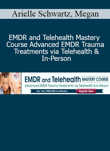 Arielle Schwartz Megan McQuary and Melissa Westendorf teaching EMDR and Telehealth Mastery Course for advanced trauma treatment