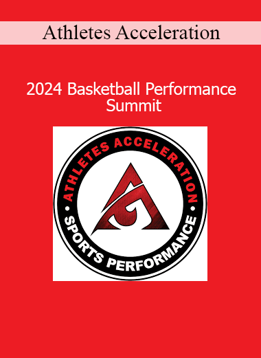 Athletes Acceleration 2024 Basketball Performance Summit training program