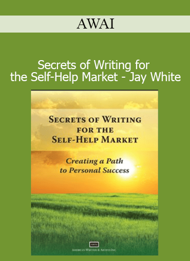 AWAI Secrets of Writing for the Self Help Market Jay White copywriting course