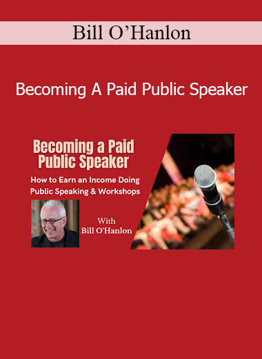 Bill O’Hanlon Becoming a Paid Public Speaker course training