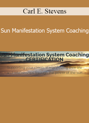 Carl E. Stevens Sun Manifestation System Coaching program