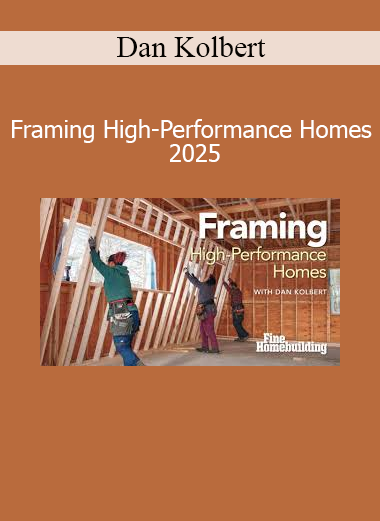 Dan Kolbert teaching Framing High-Performance Homes 2025 advanced home-building and energy-efficient framing techniques