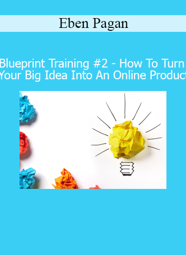 Eben Pagan teaching Blueprint Training #2 on turning a big idea into a successful online product
