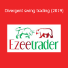 Ezee Trader Divergent Swing Trading 2019 course – Learn advanced swing trading strategies using divergence for consistent profits