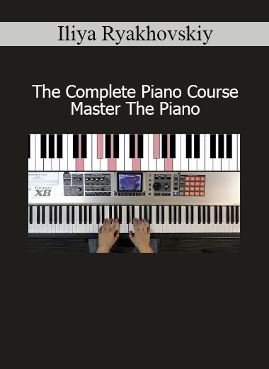 Iliya Ryakhovskiy The Complete Piano Course Master The Piano