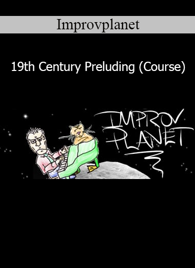 Improvplanet 19th Century Preluding course teaching historical preluding techniques and stylistic improvisation