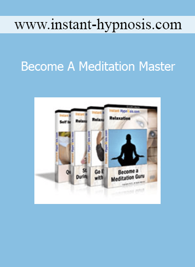 Instant Hypnosis – Become A Meditation Master course for deep relaxation, focus, and inner peace