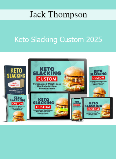 Jack Thompson presenting Keto Slacking Custom 2025 nutrition and low-carb lifestyle program