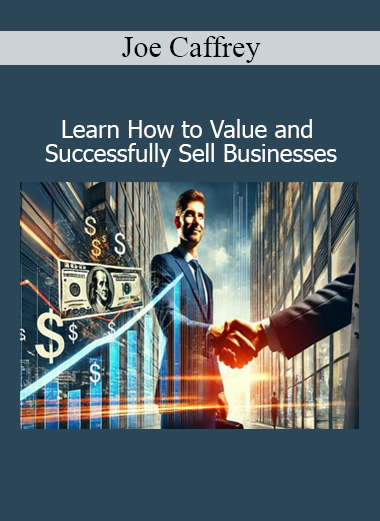 Joe Caffrey teaching how to value and successfully sell businesses using professional valuation and deal-making strategies