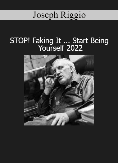 Joseph Riggio STOP Faking It Start Being Yourself 2022 course