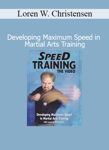 Loren W. Christensen teaching techniques for developing maximum speed in martial arts training