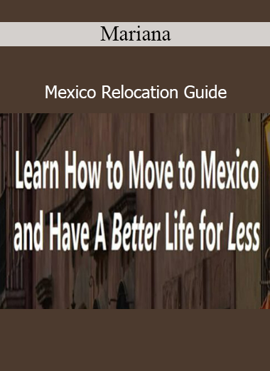 Mariana Mexico Relocation Guide moving to Mexico training