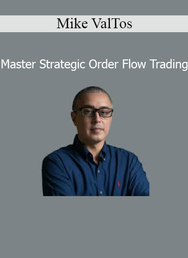 Mike ValTos Master Strategic Order Flow Trading futures and order flow analysis course