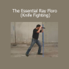 Ray Floro – The Essential Ray Floro Knife Fighting course