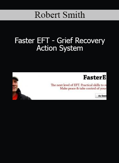 Robert Smith teaching Faster EFT Grief Recovery Action System for emotional healing