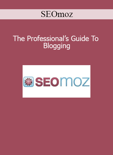 SEOmoz The Professional’s Guide to Blogging training for content strategy and high-performance blog growth