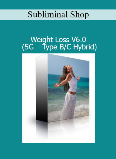 Subliminal Shop Weight Loss V6.0 5G Type B C Hybrid subliminal program for fat reduction and habit reprogramming