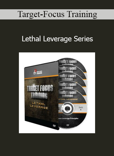 Target Focus Training Lethal Leverage Series course – Real-world self-defense and combat tactics by Tim Larkin