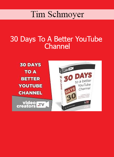 Tim Schmoyer – 30 Days To A Better YouTube Channel training course
