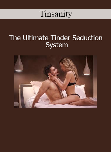Tinsanity – The Ultimate Tinder Seduction System dating training course