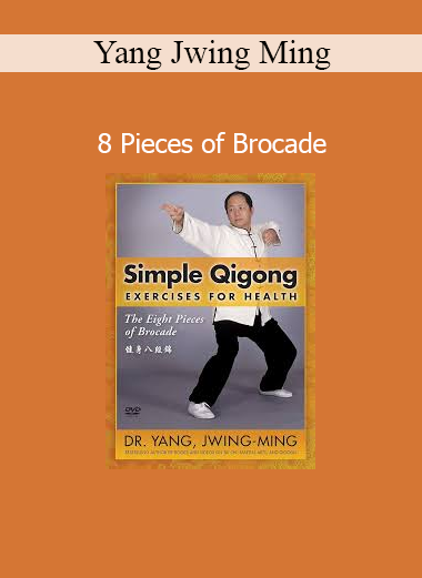 Yang Jwing Ming 8 Pieces of Brocade course – Traditional Qigong routine for health, energy, and longevity