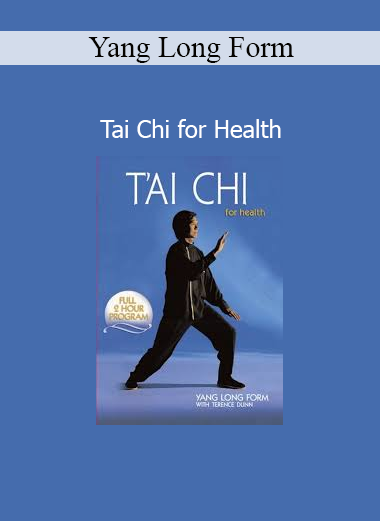 Yang Long Form Tai Chi for Health course – Traditional Tai Chi training for energy balance, relaxation, and longevity