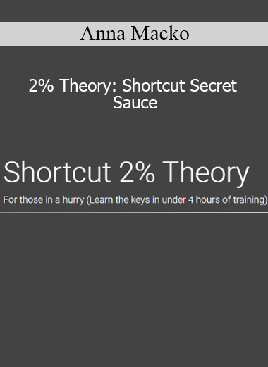 Anna Macko 2% Theory Shortcut Secret Sauce course